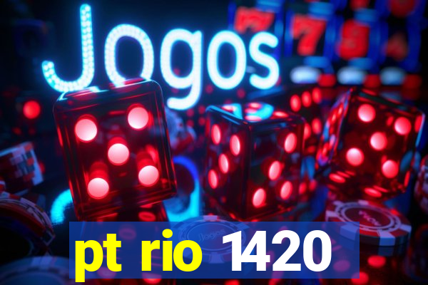 pt rio 1420